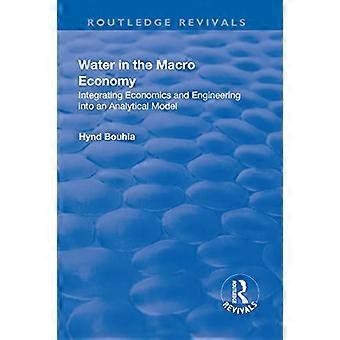 Water in the Macro Economy Integrating Economics and Engineering into an Analytical Model