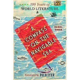 A Compass On The Navigable Sea 100 Years Of World Literature - Restless Books