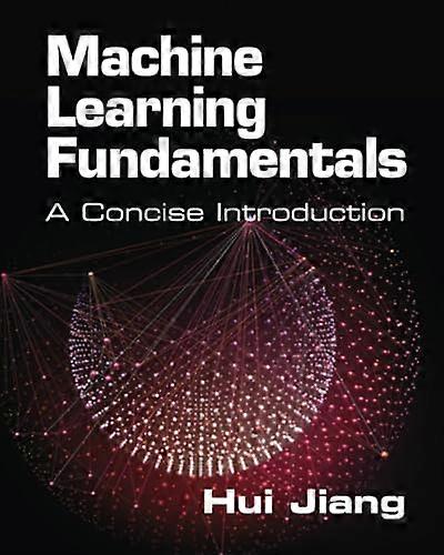 Machine Learning Fundamentals: A Concise Introduction