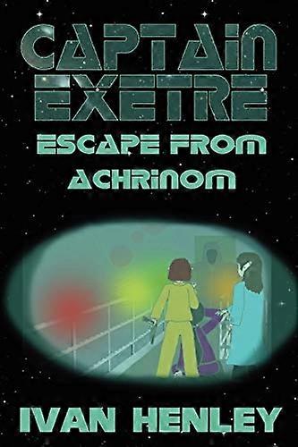 Capitán Exetre: Escapar de Achrinom