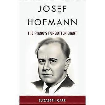 Josef Hofmann: De vergeten reus van de piano
