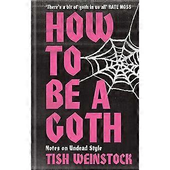 Wie man ein Goth wird: Hinweise zum Untoten-Stil