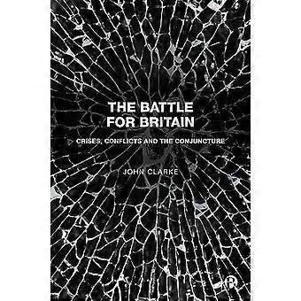 The Battle for Britain Crises Conflicts and the Conjuncture