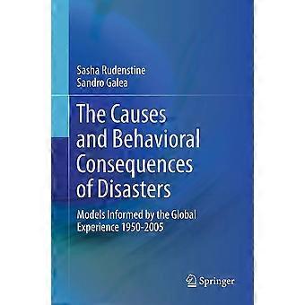 The causes and behavioral consequences of disasters models informed by the global experience 1950-2005
