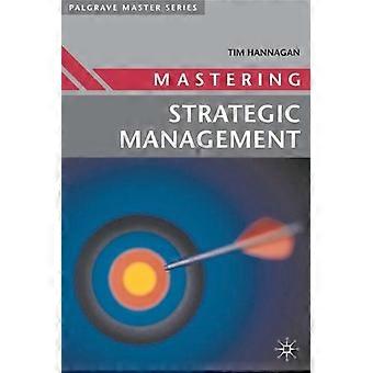 Mastering Strategic Management - Tim Hannagan