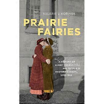Fadas da Pradaria: Uma História das Comunidades e Pessoas Queer no Oeste do Canadá 1 - Korinek, Valerie, J - Brochura - Livro em Inglês - História