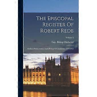 The Episcopal Register Of Robert Rede Ordinis Predicatorum Lord Bishop Of Chi - Creative Media Partners LLC - Hardcover - English Book - History