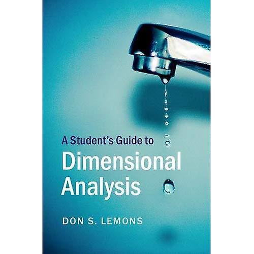 A Student's Guide to Dimensional Analysis (Student's Guides)