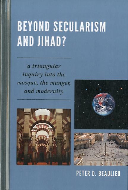 Beyond Secularism And Jihad by Peter D. Beaulieu Paperback Book