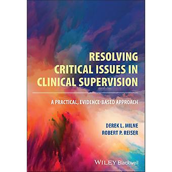 Resolving Critical Issues In Clinical Supervision - Derek L. Milne