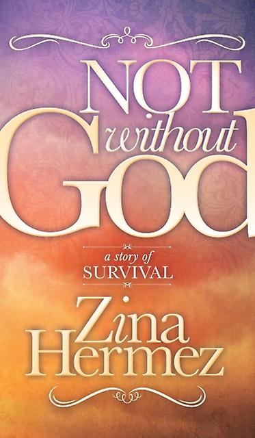 Not Without God by Zina Hermez Paperback Book