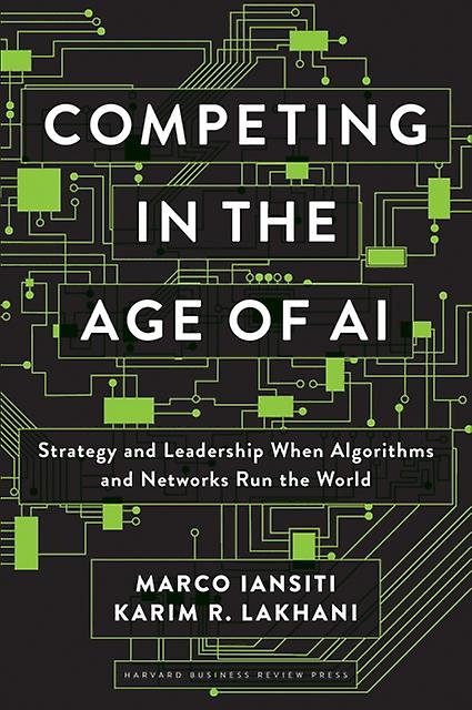Competing In The Age Of Ai by Karim R. Lakhani Paperback Book