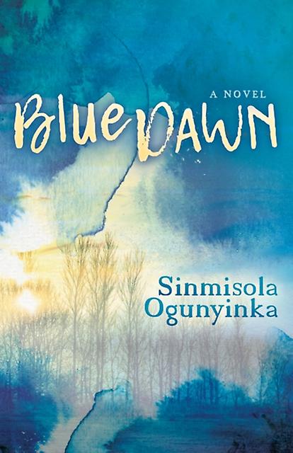 Blue Dawn A Novel - Sinmisola Ogunyinka