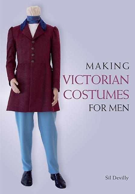 Making Victorian Costumes For Men by Sil Devilly Paperback Book