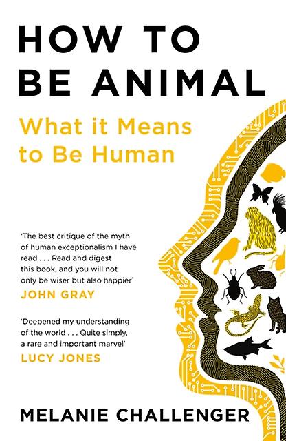 How To Be Animal by Melanie Challenger Paperback
