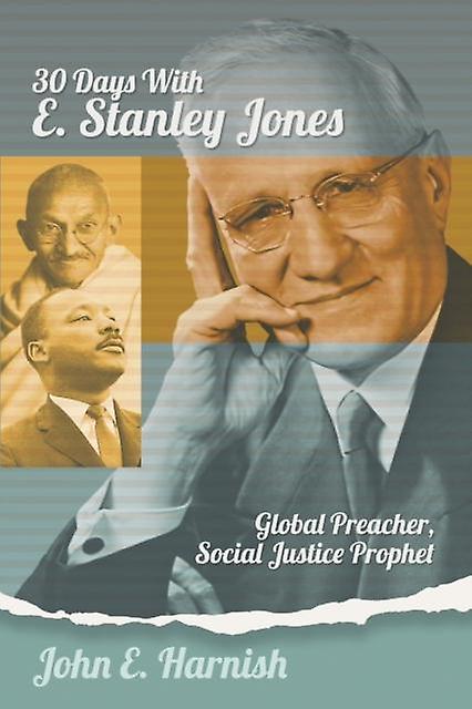 Thirty Days With E. Stanley Jones by Harnish, John, E Paperback