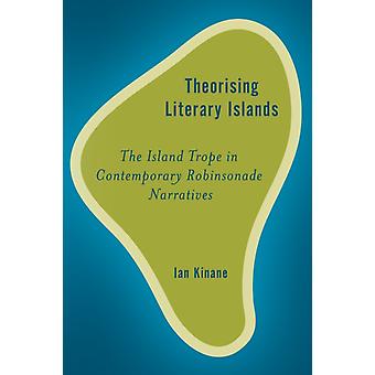 Teorizando Ilhas Literárias: O Tropo da Ilha nas Narrativas Robinsonadas Contemporâneas - Ian Kinane