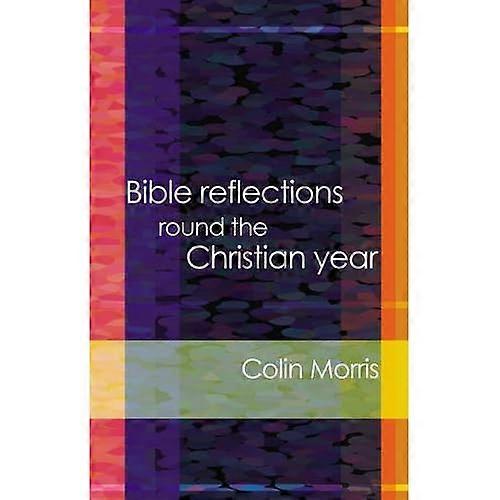 Bible Reflections Round the Christian Year