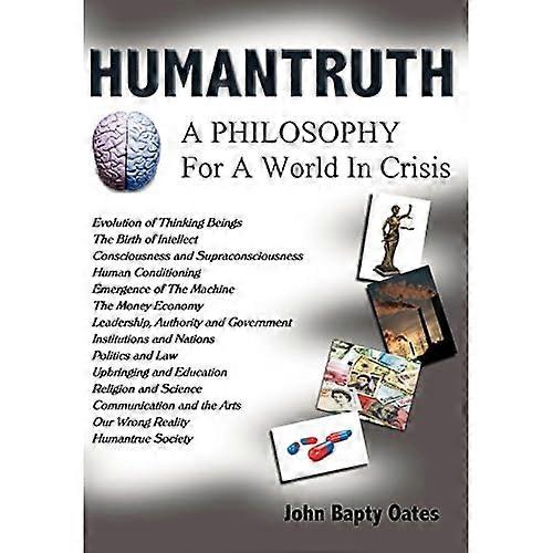 Humantruth: a Philosophy for a World in Crisis