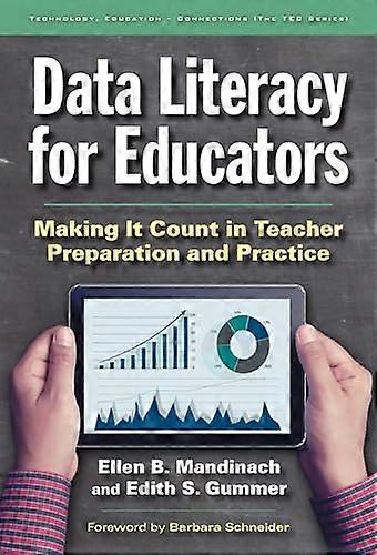 Data Literacy for Educators: Making It Count in Teacher Preparation and Practice
