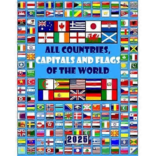Wszystkie kraje, stolice i flagi świata: Przewodnik po flagach z całego świata