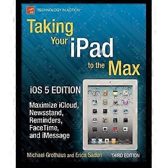 Taking Your Ipad To The Max Ios 5 Edition Maximize Icloud Newsstand Rem - Erica Sadun - Paperback - en Book
