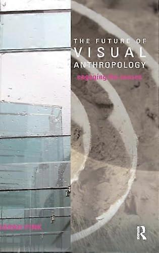 The Future of Visual Anthropology: Engaging the Senses