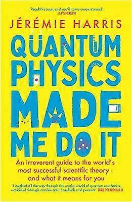 Quantum Physics Made Me Do It