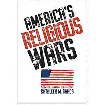 Amerikas religionskriger: Det omstridte hjertet av vårt offentlige liv