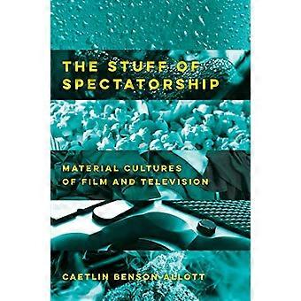 Het spul van toeschouwerschap: materiële culturen van film en televisie
