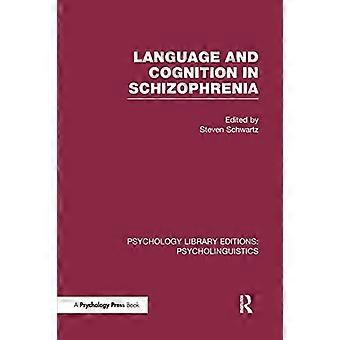 Sprache und Kognition bei Schizophrenie (PLE: Psycholinguistik) (Psychology Library Editions: Psycholinguistik)