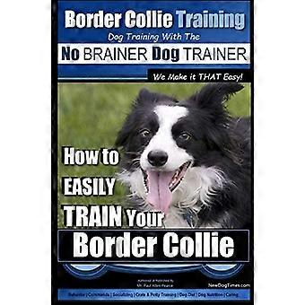 Border Collie Training Hundetraining mit dem No Brainer Dog Trainer Machen wir es so einfach!