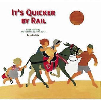 It's Quicker by Rail: LNER Publicity, 1923-1947