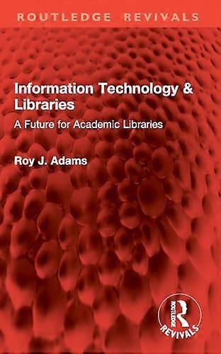 Information Technology & Libraries A Future for Academic Libraries