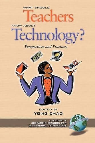What Should Teachers Know about Technology? Perspectives and Practices