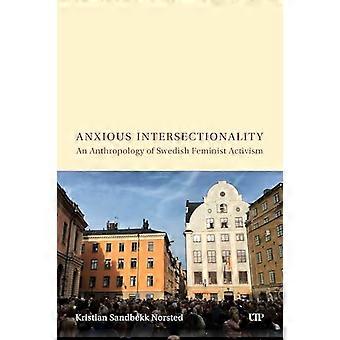 Anxious Intersectionality An Anthropology of Swedish Feminist Activism