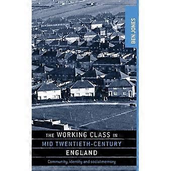 The Working Class In Mid-twentieth-century England Community Identity And Soc - Ben Jones - Hardcover - English Book - History