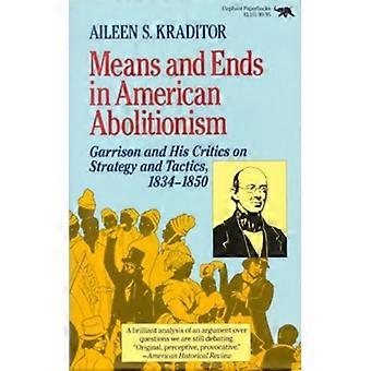Meios e Fins no Abolicionismo Americano: Garrison e seus Críticos sobre Estratégia e Fins - Aileen S. Kraditor - Brochura - Livro em Inglês - História