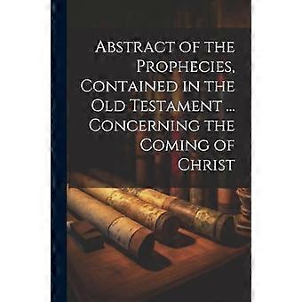 Abstract Of The Prophecies Contained In The Old Testament. Concerning The C - Anonymous - Paperback - en Book