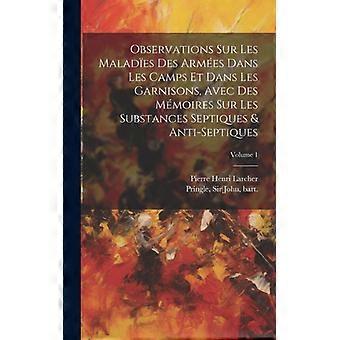 Observations Sur Les Malades Des Armes Dans Les Camps Et Dans Les Garnisons A - Creative Media Partners LLC - Hardcover - English Book - History