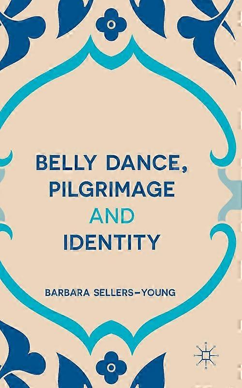 Belly Dance Pilgrimage And Identity