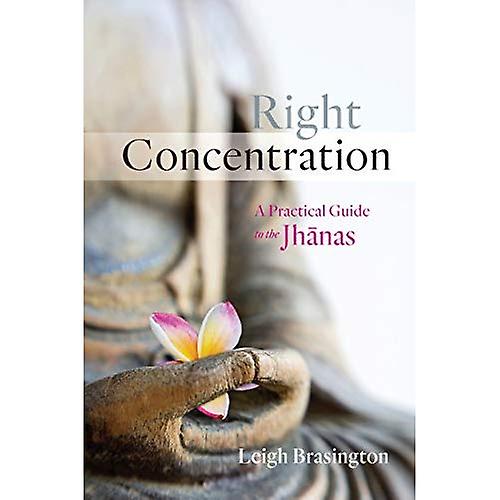 Right Concentration: A Practical Guide to the Jhanas