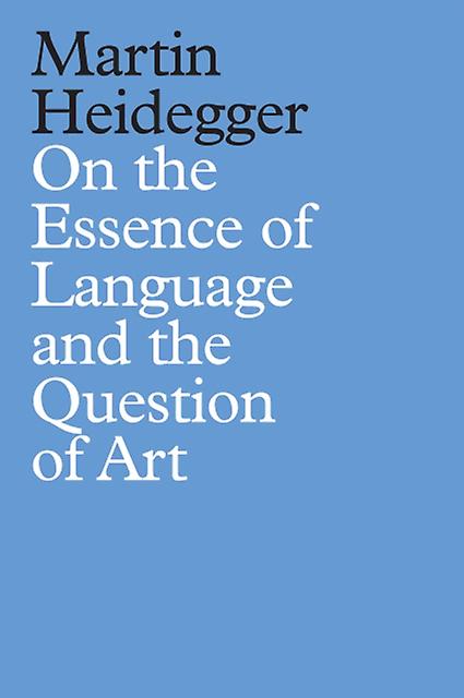 On The Essence Of Language And The Question Of Art by Martin Heidegger Paperback Book