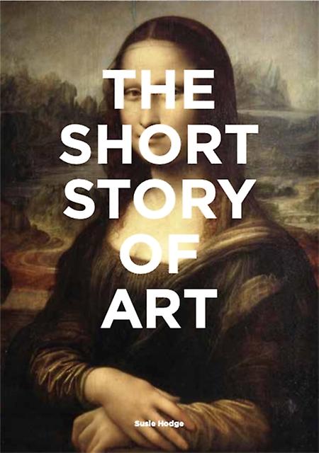 The Short Story Of Art by Susie Hodge Paperback