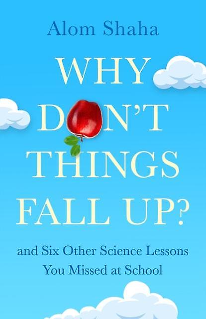 Why Dont Things Fall Up by Alom Shaha Paperback Book