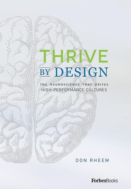 Thrive By Design The Neuroscience That Drives Highperformance Cultures by Don Rheem Book