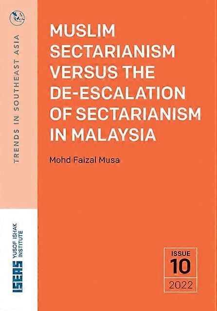 Muslim Sectarianism Versus The Deescalation Of Sectarianism In Malaysia by Mohd Faizal Musa Paperback Book