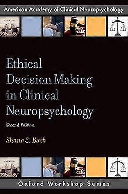 Ethical Decision Making in Clinical Neuropsychology