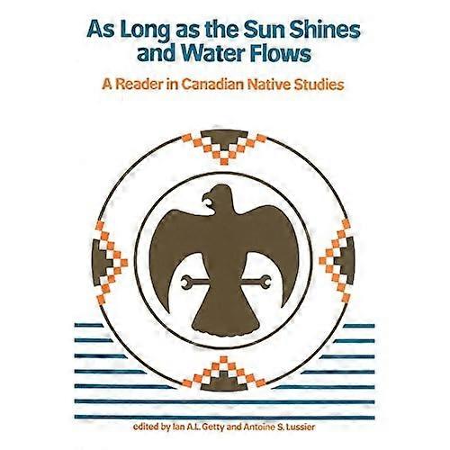 As Long As the Sun Shines and Water Flows: a Reader in Canadian Native Studies