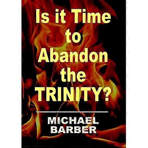 Is It Time to Abandon the Trinity?